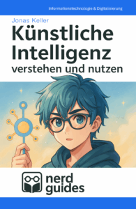 Künstliche Intelligenz verstehen und nutzen