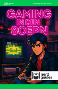 HGaming in den 80ern - Als aus Träumen Pixel wurden. nerdguides Band 10